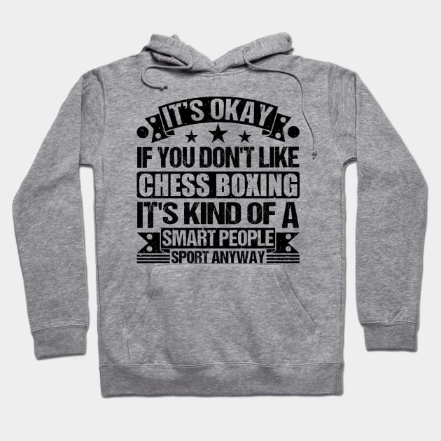 It's Okay If You Don't Like Chess Boxing It's Kind Of A Smart People Sports Anyway Chess Boxing Lover Hoodie by Benzii-shop 